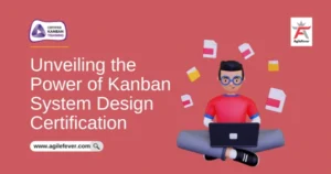 Unveiling the Power of Kanban System Design Certification
