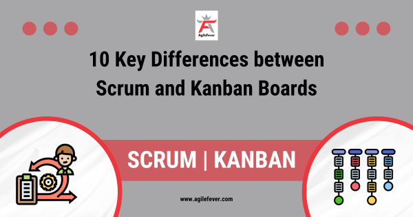 Select 10 Key Differences between Scrum and Kanban Boards Top 10 Key Differences between Scrum and Kanban Boards