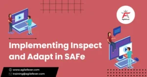 Implementing Inspect and Adapt in SAFe