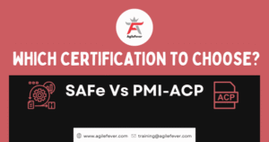 SAFe Vs PMI-ACP: Which Certification To Choose?