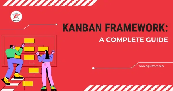 Kanban Framework: A Complete Guide