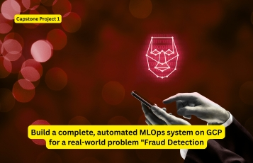 Build a complete, automated MLOps system on GCP for a real-world problem Fraud Detection